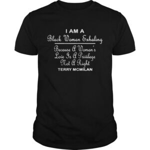 I Am A Black Women Exhaling Because A Womens Love Is A Privilege Not A Right